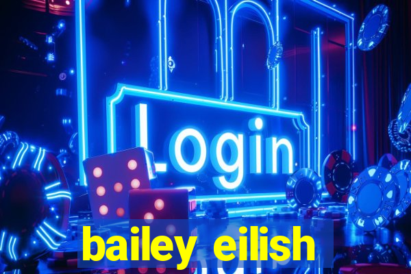 bailey eilish